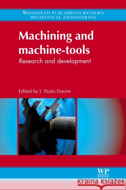 Machining and Machine-tools : Research and Development J. Paulo Davim 9780857091543