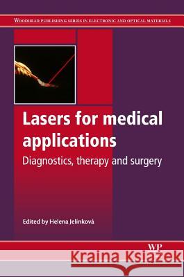 Lasers for Medical Applications: Diagnostics, Therapy and Surgery Helena Jelinkova 9780857092373 Woodhead Publishing