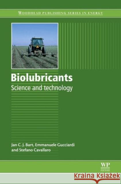 Biolubricants: Science and Technology Jan Bart Emanuele Gucciardi Stefano Cavalloro 9780857092632