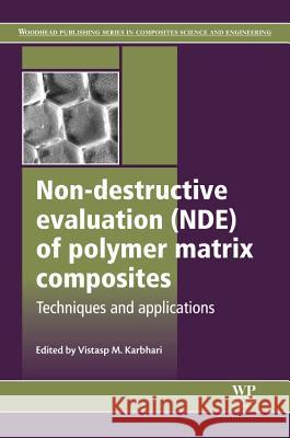 Non-Destructive Evaluation (Nde) of Polymer Matrix Composites Vistasp M. Karbhari 9780857093448 Woodhead Publishing