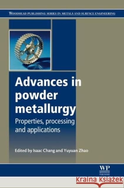 Advances in Powder Metallurgy : Properties, Processing and Applications Isaac Chang Yuyuan Zhao 9780857094209 Woodhead Publishing