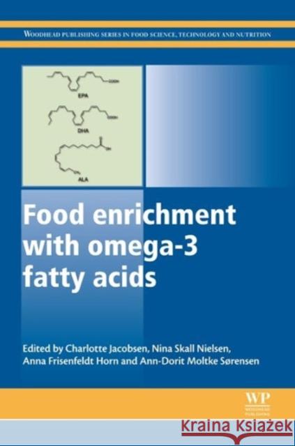 Food Enrichment with Omega-3 Fatty Acids Ann-Dorit Moltk Charlotte Jacobsen Nina Skal 9780857094285