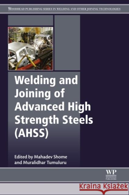 Welding and Joining of Advanced High Strength Steels (Ahss) Shome, Mahadev Tumuluru, Muralidhar  9780857094360