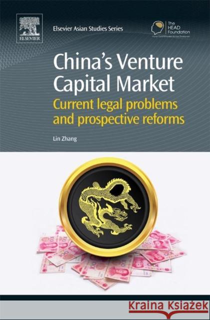 China's Venture Capital Market: Current Legal Problems and Prospective Reforms Lin Zhang 9780857094506 