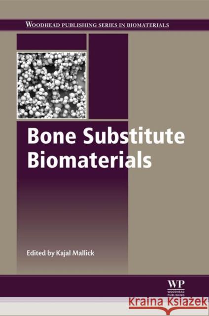 Bone Substitute Biomaterials K Mallick 9780857094971 Elsevier Science & Technology