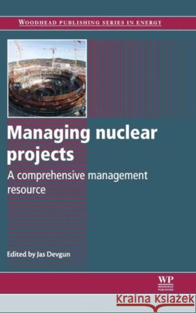 Managing Nuclear Projects Jas Devgun 9780857095916 Woodhead Publishing