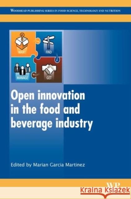 Open Innovation in the Food and Beverage Industry Marian Garcia 9780857095954 Woodhead Publishing