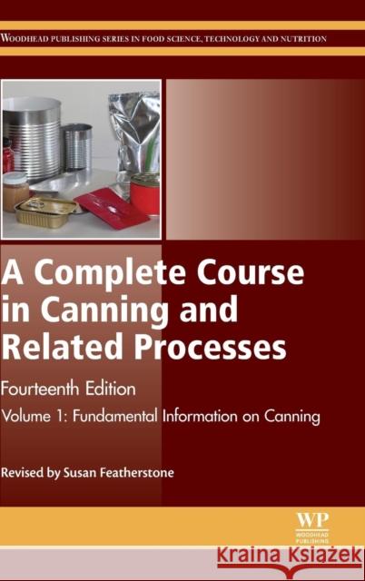A Complete Course in Canning and Related Processes: Volume 1 Fundemental Information on Canning Featherstone, S. 9780857096777