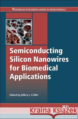 Semiconducting Silicon Nanowires for Biomedical Applications Jeffrey Coffer 9780857097668 Woodhead Publishing