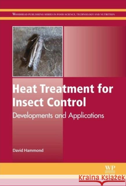Heat Treatment for Insect Control: Developments and Applications Hammond, D. 9780857097767 Woodhead Publishing