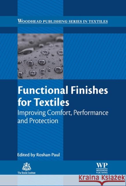 Functional Finishes for Textiles : Improving Comfort, Performance and Protection R Paul 9780857098399 Elsevier Science & Technology