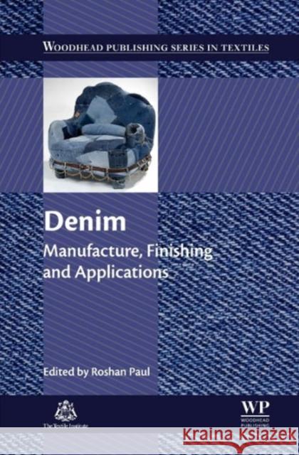 Denim: Manufacture, Finishing and Applications Roshan Paul 9780857098436 Elsevier Science & Technology