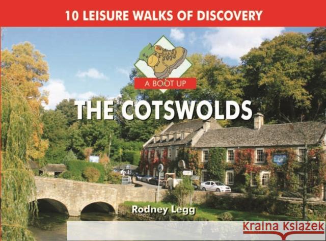 A Boot Up The Cotswolds: 10 Leisure Walks of Discovery Rodney Legg 9780857100207 PiXZ Books