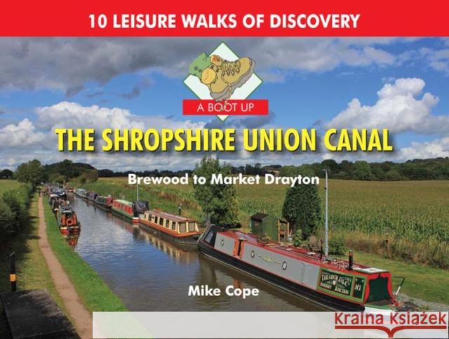 A Boot Up the Shropshire Union Canal: From Brewood to Market Drayton Mike Cope 9780857100771