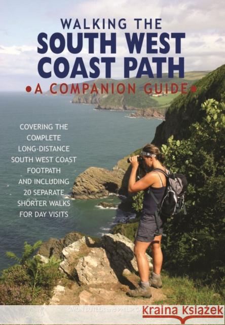 Walking the South West Coast Path: A Companion Guide Simon Butler Philip Carter  9780857100979