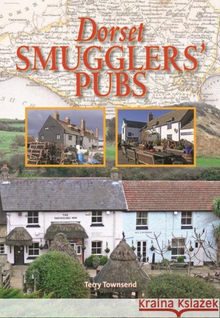 Dorset Smugglers' Pubs Terry Townsend 9780857100986 Halsgrove