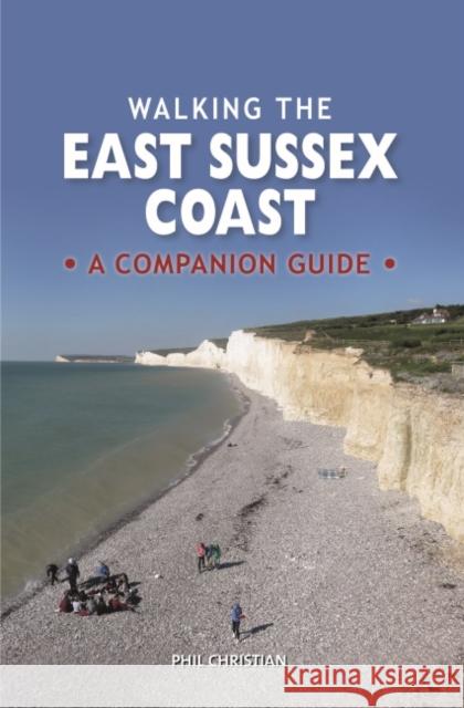 Walking the East Sussex Coast Phil Christian 9780857101334 PiXZ Books