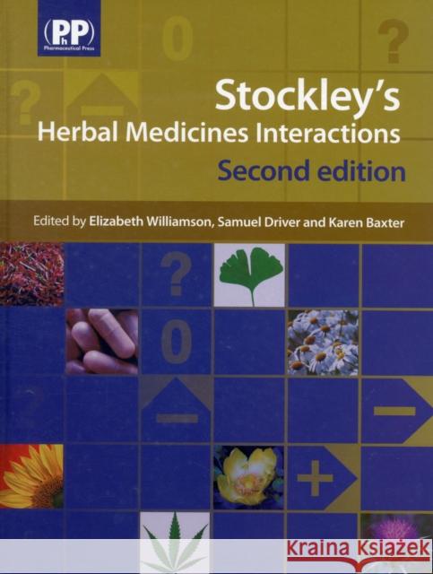 Stockley's Herbal Medicines Interactions : A Guide to the Interactions of Herbal Medicines Elizabeth Williamson 9780857110268