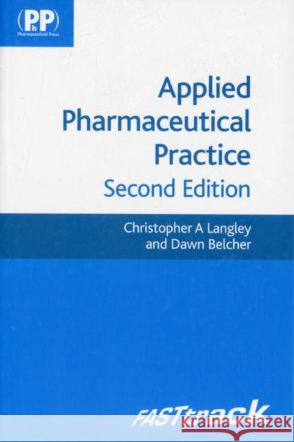 FASTtrack: Applied Pharmaceutical Practice Christopher A Langley 9780857110565