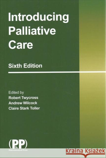 Introducing Palliative Care Andrew Wilcock 9780857114174 Pharmaceutical Press