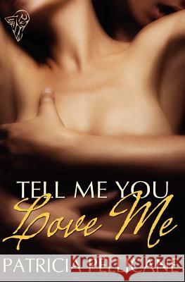 Tell Me You Love Me Patricia Pellicane Natalie Winters  9780857150752 Total-E-Bound Publishing