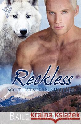 Southwestern Shifters: Reckless Bradford, Bailey 9780857154347 Total-E-Bound Publishing