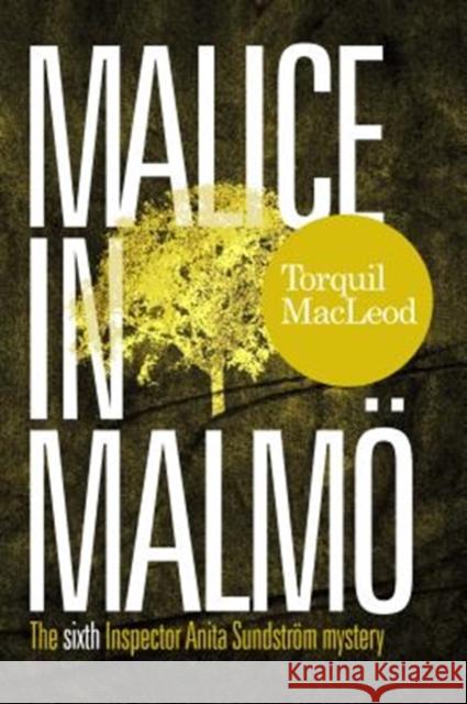 Malice in Malmo: The Sixth Inspector Anita Sundstrom Mystery Torquil MacLeod 9780857161871 McNidder and Grace