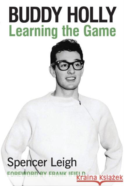 Buddy Holly: Learning the Game Spencer Leigh 9780857161888 McNidder and Grace