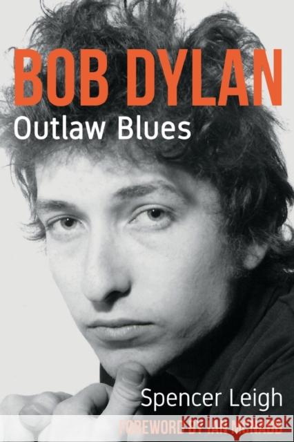 Bob Dylan: Outlaw Blues Spencer Leigh 9780857162052