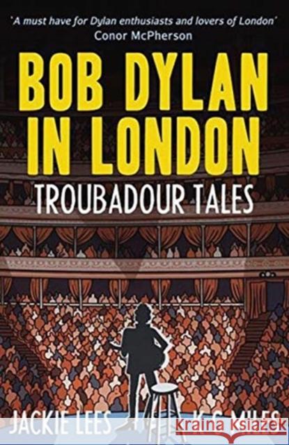 Bob Dylan in London: Troubadour Tales K G Miles 9780857162144 McNidder & Grace