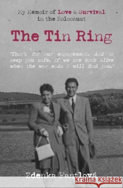 The Tin Ring: My Memoir of Love and Survival in the Holocaust Zdenka Fantlova 9780857162298 McNidder & Grace