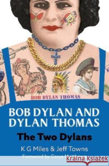 Bob Dylan and Dylan Thomas: The Two Dylans Jeff Towns 9780857162328