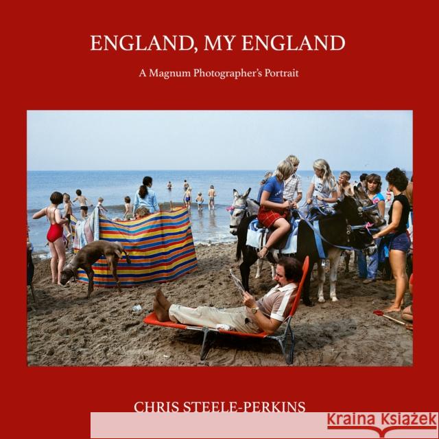 England, My England: A Magnum Photographer's Portrait Chris Steele-Perkins 9780857162410