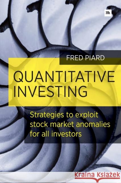 Quantitative Investing: Strategies to Exploit Stock Market Anomalies for All Investors Piard, Fred 9780857193001 Harriman House Publishing