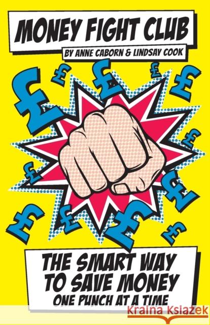 Money Fight Club: The Smart Way to Save Money One Punch at a Time Anne, Caborn 9780857193346 Harriman House