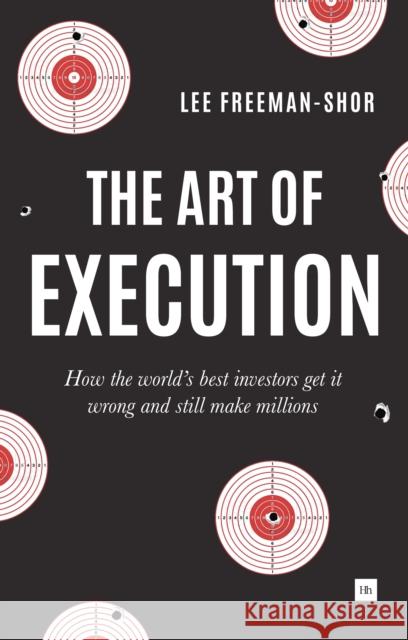 The Art of Execution Lee Freeman-Shor 9780857194954