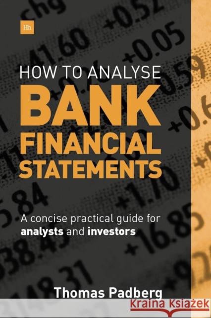 How to Analyse Bank Financial Statements: A Concise Practical Guide for Analysts and Investors Padberg, Thomas 9780857195180 Harriman House