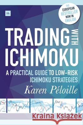 Trading With Ichimoku Péloille, Karen 9780857196156 Harriman House
