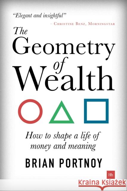 The Geometry of Wealth: How to shape a life of money and meaning Brian Portnoy 9780857196712