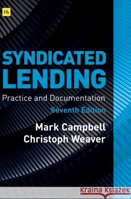 Syndicated Lending 7th Edition: Practice and Documentation Mark Campbell Christoph Weaver 9780857196828