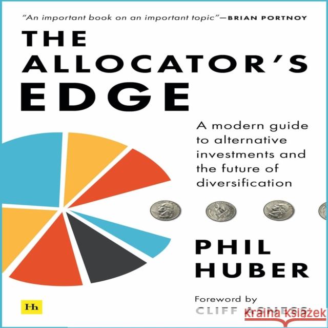 The Allocator's Edge: A modern guide to alternative investments and the future of diversification Phil Huber 9780857197931 Harriman House Publishing