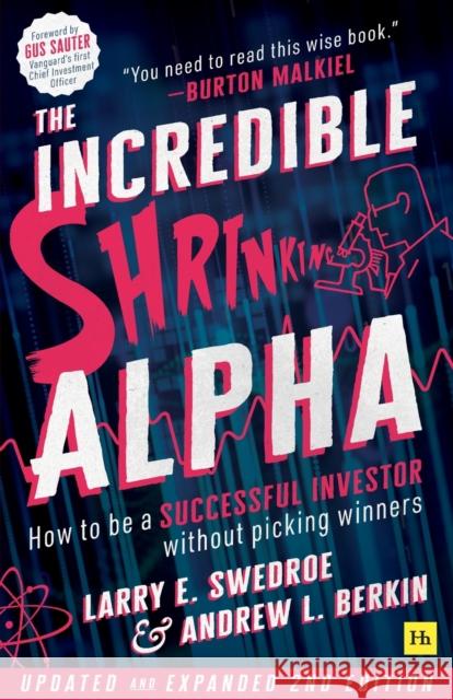 The Incredible Shrinking Alpha 2nd edition: How to be a successful investor without picking winners Swedroe, Larry 9780857198242