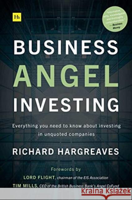 Business Angel Investing: Everything you need to know about investing in unquoted companies Richard Hargreaves   9780857199102 Harriman House Publishing