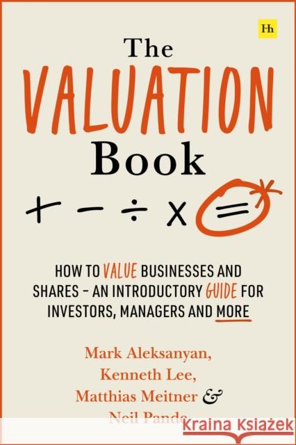 The Valuation Book: How to value businesses and shares - an introductory guide for investors, managers and more Neil Pande 9780857199492 Harriman House