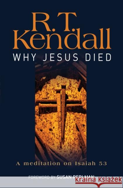 Why Jesus Died : A meditation on Isaiah 53 RT Kendall 9780857210616