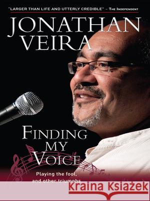 Finding My Voice: Playing the Fool, and Other Triumphs! Veira, Jonathan 9780857211699