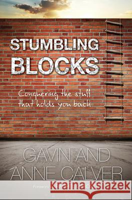 Stumbling Blocks: Conquering the stuff that holds you back Gavin (Reader) Calver 9780857212009