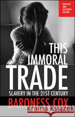 This Immoral Trade: Slavery in the 21st Century Baroness Cox 9780857214447