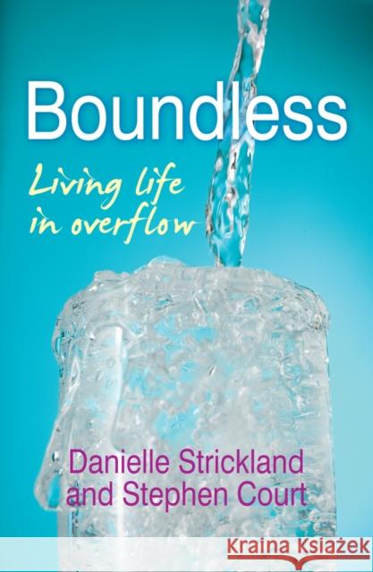Boundless: Living Life in Overflow Strickland, Danielle 9780857214515 Monarch Books