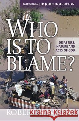 Who Is to Blame?: Disasters, Nature, and Acts of God Robert White 9780857214737